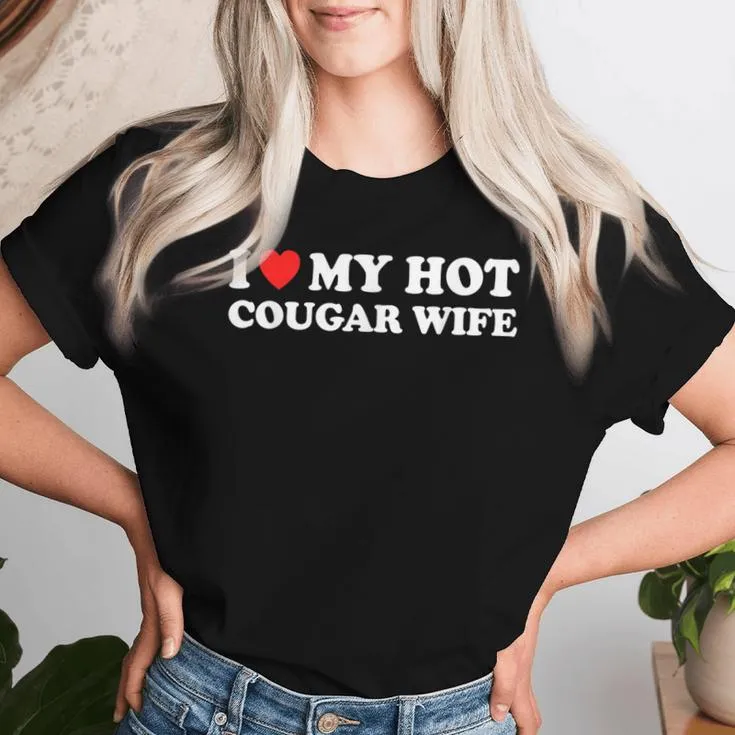 I Love My Hot Cougar Wife I Heart My Hot Cougar Wife Women T-shirt