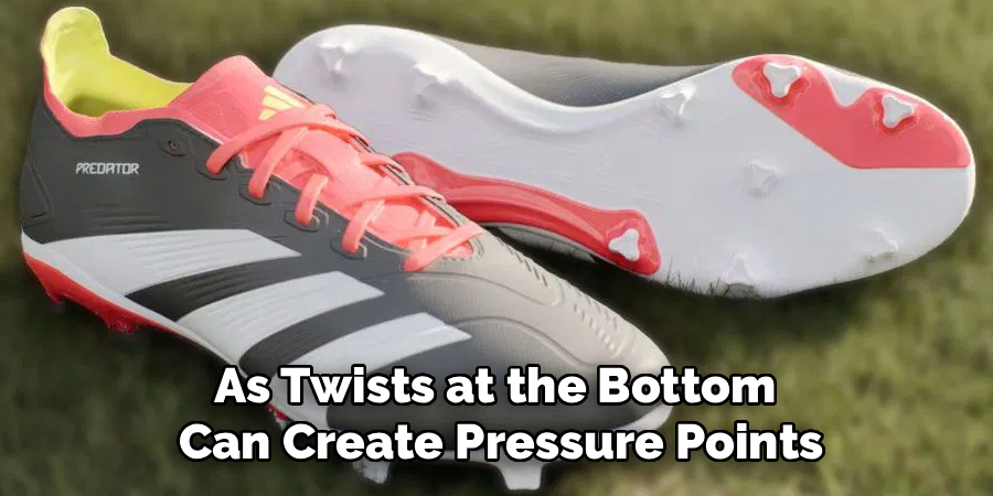 As Twists at the Bottom
Can Create Pressure Points