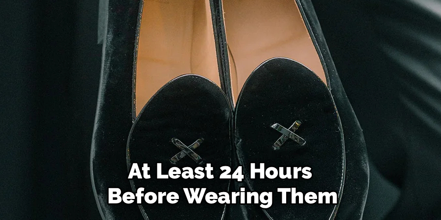 At Least 24 Hours 
Before Wearing Them