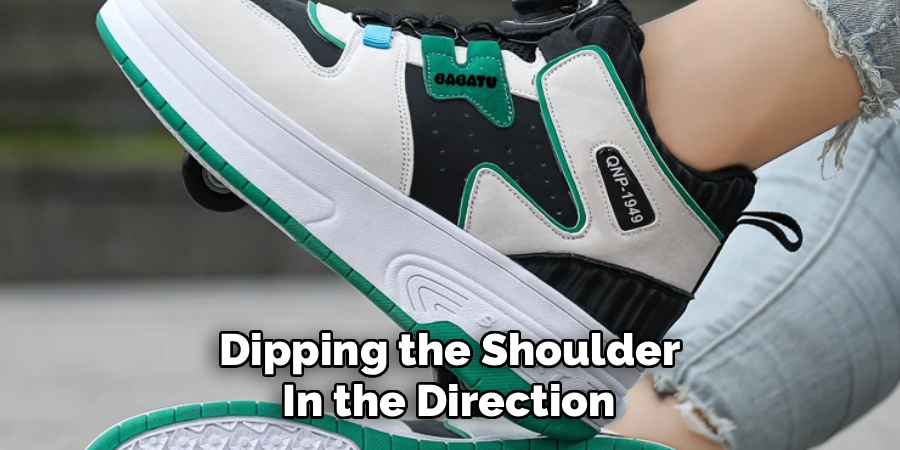 Dipping the Shoulder
In the Direction