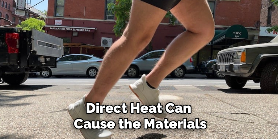 Direct Heat Can 
Cause the Materials