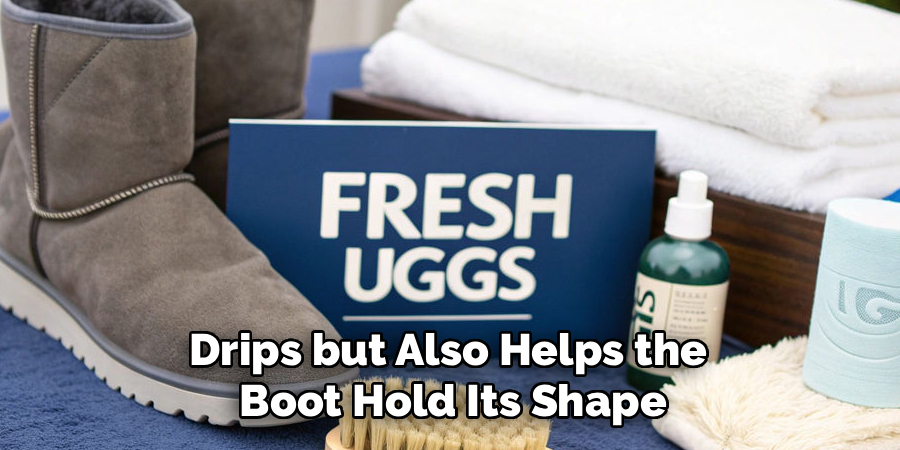 Drips but Also Helps the 
Boot Hold Its Shape