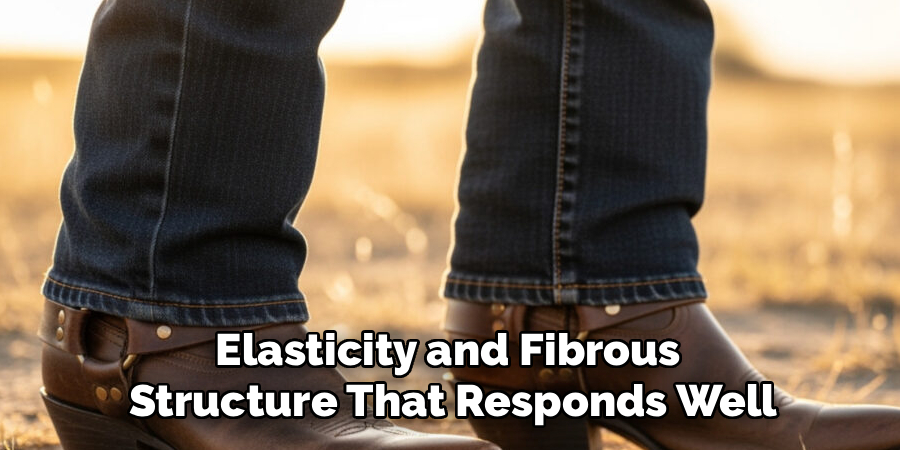 Elasticity and Fibrous 
Structure That Responds Well
