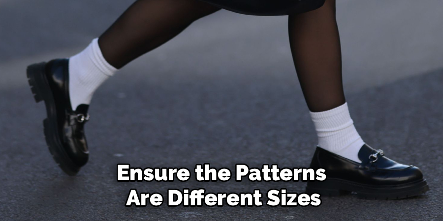 Ensure the Patterns
 Are Different Sizes