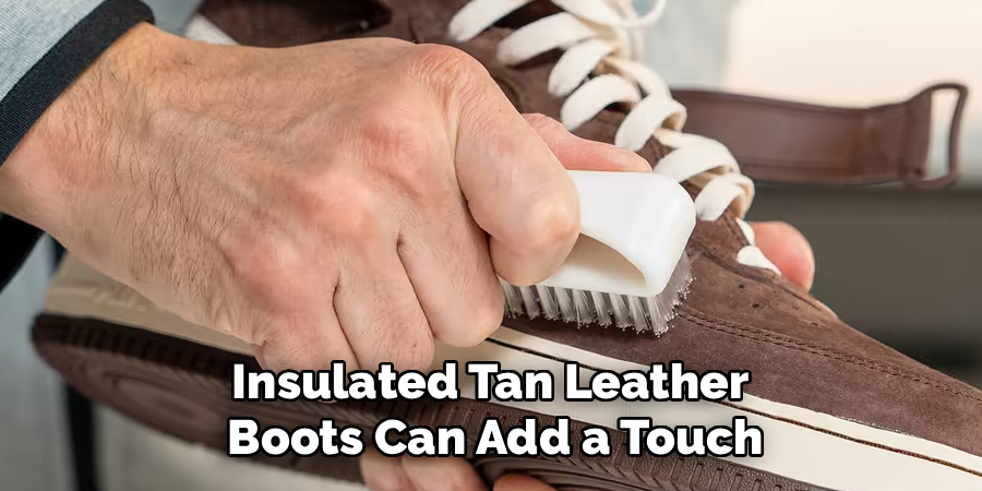 Insulated Tan Leather 
Boots Can Add a Touch