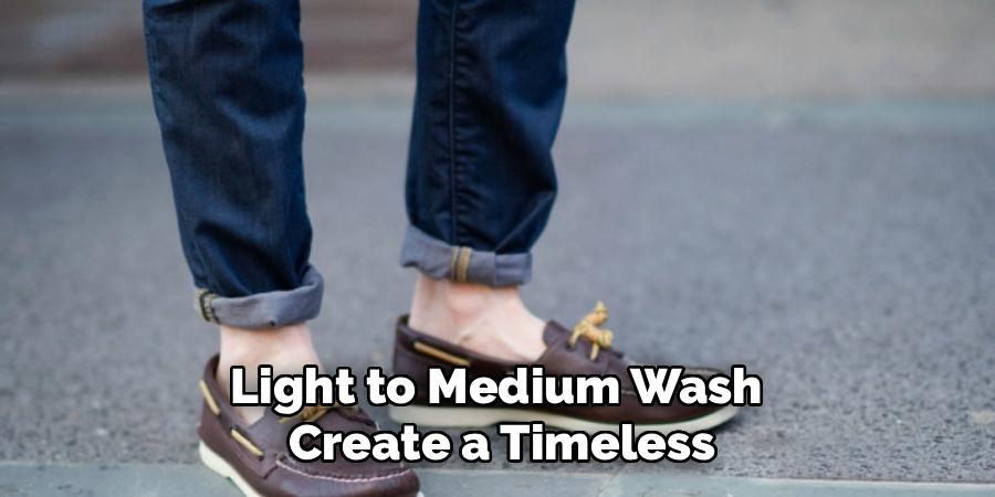 Light to Medium Wash 
Create a Timeless