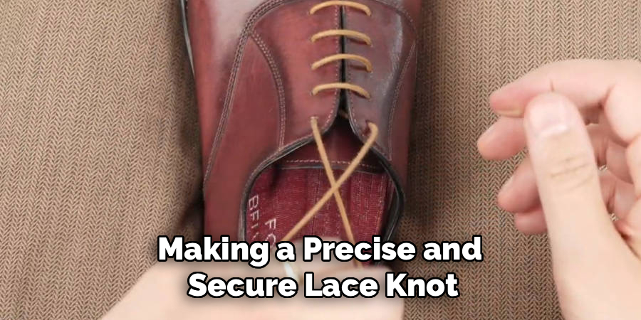 Making a Precise and 
Secure Lace Knot