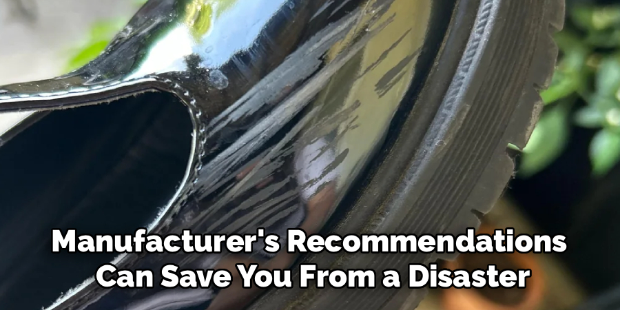 Manufacturer's Recommendations 
Can Save You From a Disaster
