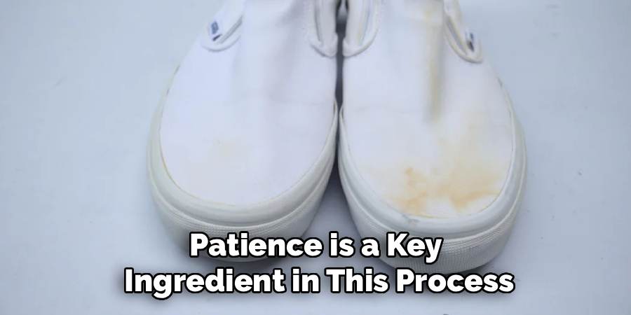 Patience is a Key
Ingredient in This Process