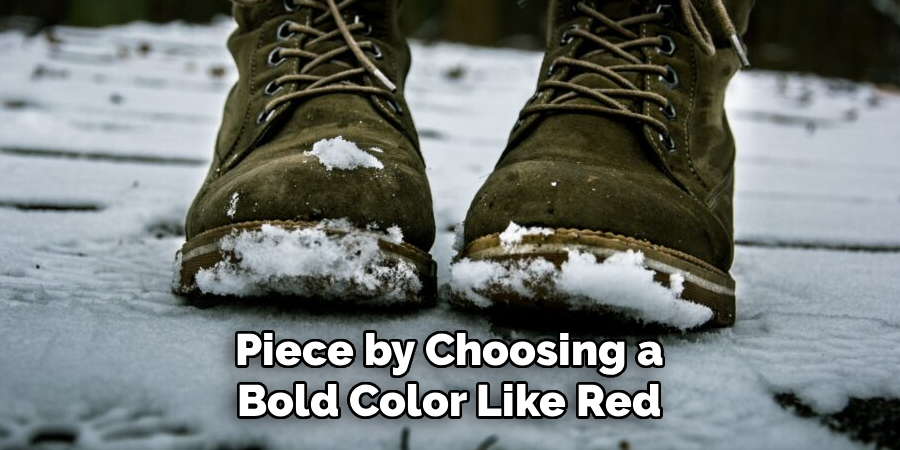 Piece by Choosing a 
Bold Color Like Red 