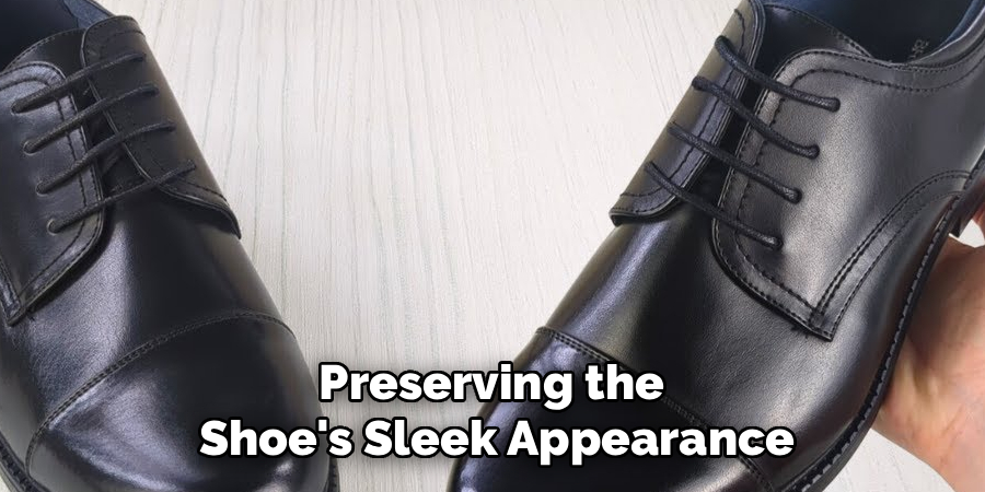 Preserving the 
Shoe's Sleek Appearance