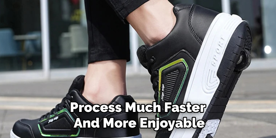 Process Much Faster
And More Enjoyable