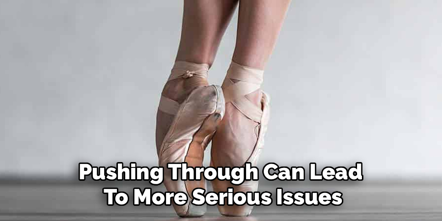 Pushing Through Can Lead 
To More Serious Issues