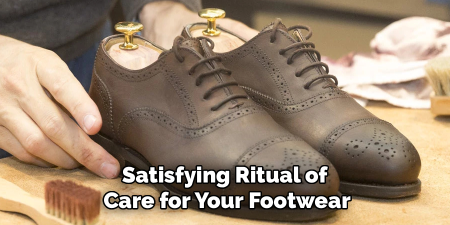 Satisfying Ritual of 
Care for Your Footwear