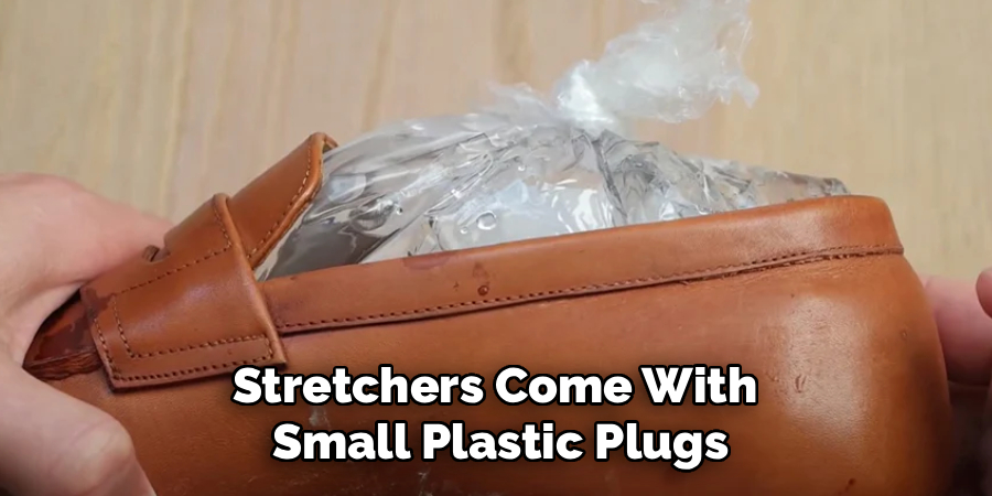 Stretchers Come With 
Small Plastic Plugs