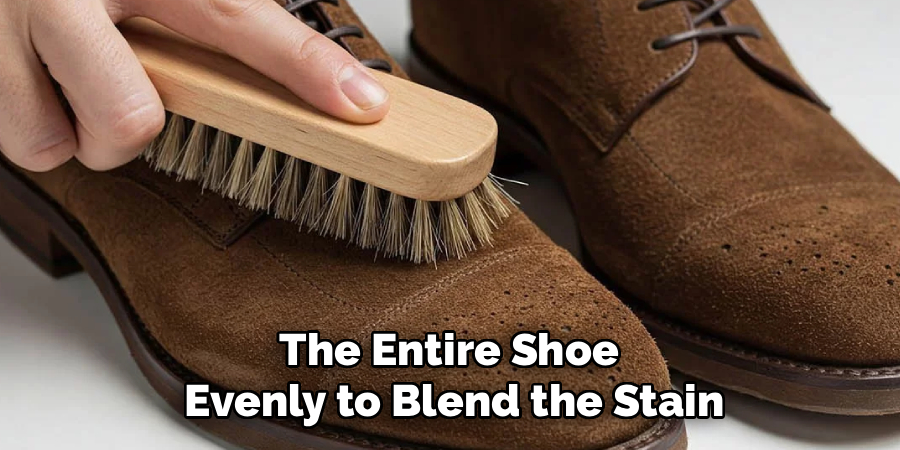 The Entire Shoe 
Evenly to Blend the Stain