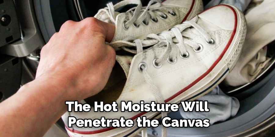The Hot Moisture Will 
Penetrate the Canvas