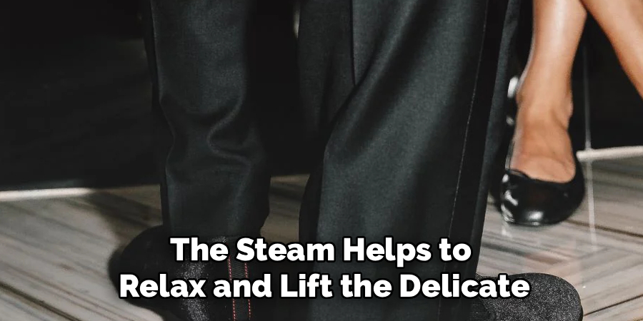 The Steam Helps to 
Relax and Lift the Delicate