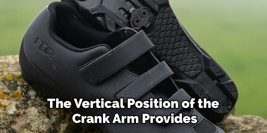 The Vertical Position of the
Crank Arm Provides