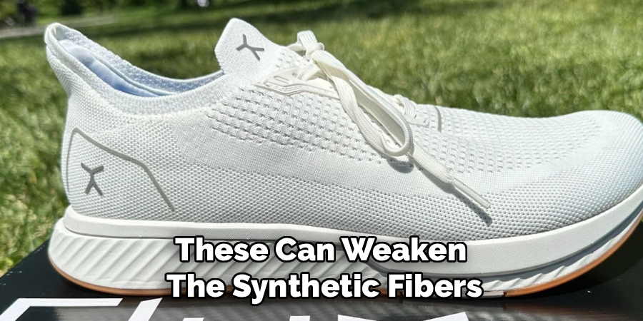 These Can Weaken 
The Synthetic Fibers