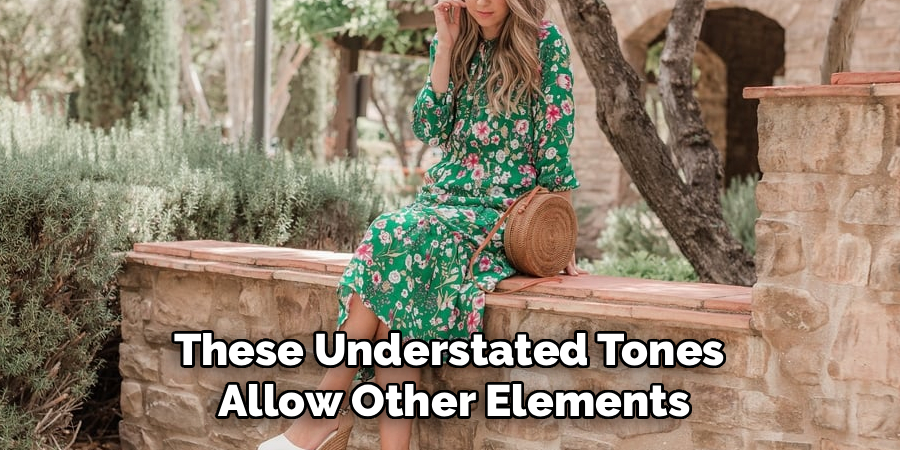 These Understated Tones 
Allow Other Elements