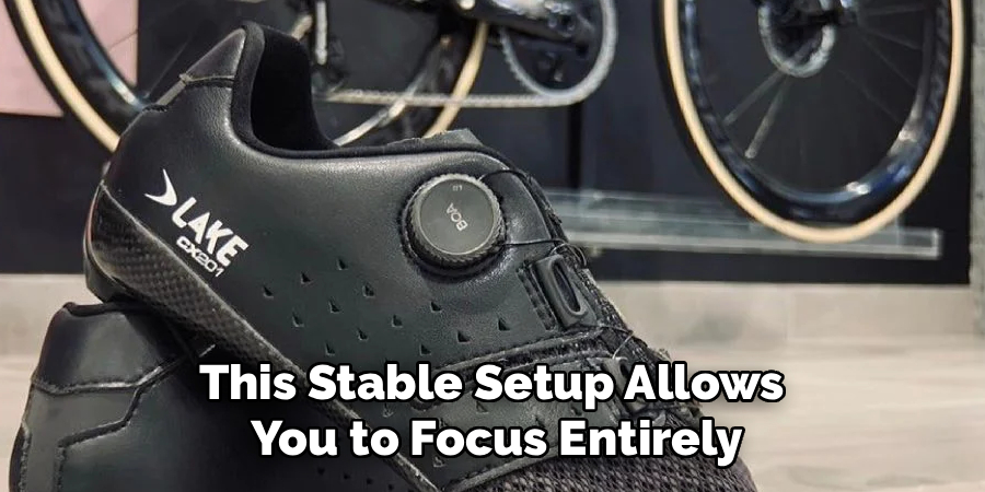 This Stable Setup Allows
You to Focus Entirely