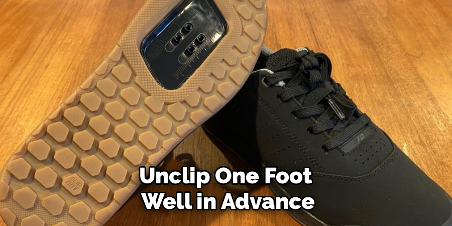 Unclip One Foot
Well in Advance